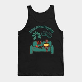 Coffee Solves Everything Tank Top
